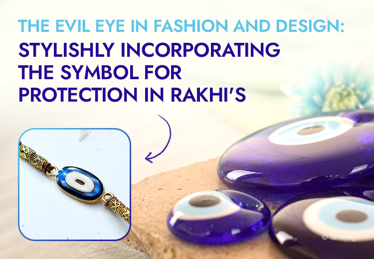 the-evil-eye-in-fashion-and-design:-stylishly-incorporating-the-symbol-for-protection-in-rakhis